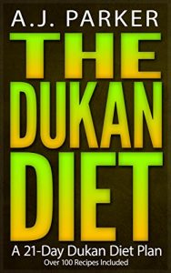 Download The Dukan Diet: A 21-Day Dukan Diet Plan (Over 100 Recipes Included) pdf, epub, ebook