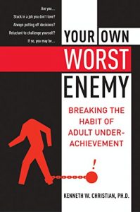 Download Your Own Worst Enemy: Breaking the Habit of Adult Underachievement pdf, epub, ebook