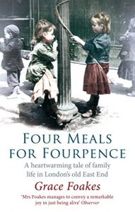 Download Four Meals For Fourpence: A Heartwarming Tale of Family Life in London’s old East End pdf, epub, ebook