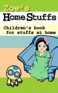 Download Zoe’s Home Stuffs: Children’s Picture Book for Stuffs at Home pdf, epub, ebook