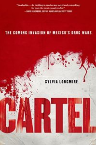 Download Cartel: The Coming Invasion of Mexico’s Drug Wars pdf, epub, ebook