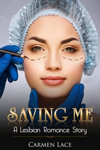 Download Saving Me: First Time Lesbian Romance Story, A Surgeon Answers A Calling pdf, epub, ebook