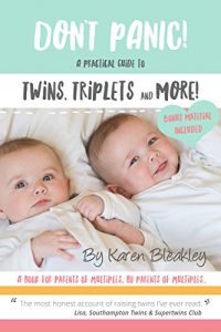 Download Don’t Panic! A Practical Guide to Twins, Triplets and More: A book for parents of multiples, by parents of multiples pdf, epub, ebook