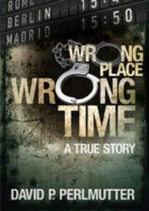 Download Wrong Place Wrong Time: Gripping true story and how my ticket to a new life in Marbella turns out to be a one way ticket to hell. pdf, epub, ebook