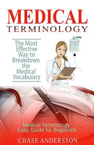 Download Medical Terminology  : The Most Effective Way to Breakdown the Medical Vocabulary pdf, epub, ebook