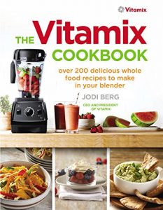 Download The Vitamix Cookbook: Over 200 delicious whole food recipes to make in your blender pdf, epub, ebook