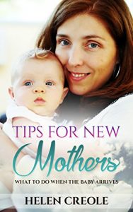 Download Tips for New Mothers: What to do when the baby arrives pdf, epub, ebook