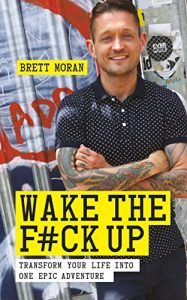 Download Wake the F*ck Up: Transform Your Life into One Epic Adventure pdf, epub, ebook