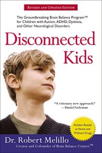 Download Disconnected Kids: The Groundbreaking Brain Balance Program for Children with Autism, ADHD, Dyslexia, and Other Neurological Disorders pdf, epub, ebook