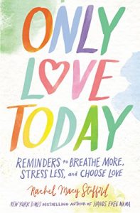 Download Only Love Today: Reminders to Breathe More, Stress Less, and Choose Love pdf, epub, ebook