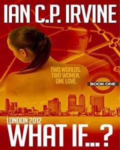 Download London 2012 : What If? (Book One) (A Romantic Thriller) pdf, epub, ebook