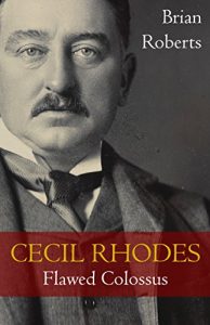 Download Cecil Rhodes: Flawed Colossus pdf, epub, ebook