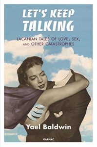 Download Let’s Keep Talking: Lacanian Tales of Love, Sex, and Other Catastrophes pdf, epub, ebook