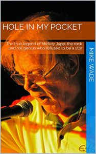 Download Hole in my pocket: The true legend of Mickey Jupp: the rock and roll genius who refused to be a star pdf, epub, ebook