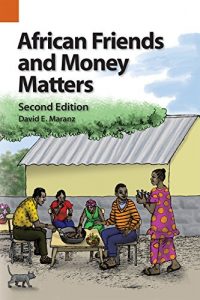 Download African Friends and Money Matters, Second Edition: Observations from Africa (Publications in Ethnography) pdf, epub, ebook