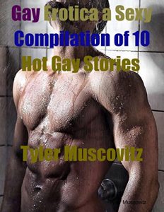 Download Gay Erotica a Sexy Compilation of 10 Hot Gay Stories pdf, epub, ebook