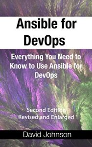 Download Ansible for DevOps: Everything You Need to Know to Use Ansible for DevOps, Second Edition, Revised and Enlarged pdf, epub, ebook