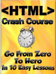 Download HTML Crash Course: Go From Zero To Hero in 10 Easy Lessons (Learn To Code) pdf, epub, ebook