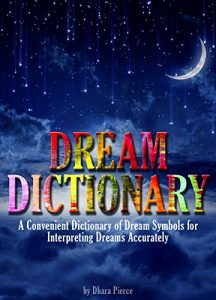 Download Dream Dictionary: A Convenient Dictionary of Dream Symbols for Interpreting Dreams Accurately pdf, epub, ebook