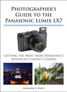 Download Photographer’s Guide to the Panasonic Lumix LX7 pdf, epub, ebook