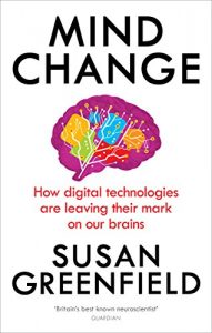 Download Mind Change: How digital technologies are leaving their mark on our brains pdf, epub, ebook