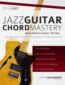 Download Jazz Guitar Chord Mastery: A Practical, Musical Guide to All Chord Structures, Voicings and Inversions (Guitar Chords in Context Book 2) pdf, epub, ebook