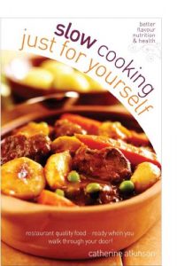 Download Slow Cooking Just for Yourself: Restaurant Quality Food-ready When You Walk Through Your Door pdf, epub, ebook