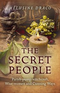 Download The Secret People: Parish-Pump Witchcraft, Wise-Women and Cunning Ways pdf, epub, ebook