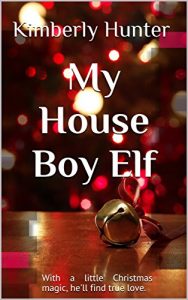 Download My House Boy Elf: With a little Christmas magic, he’ll find true love. pdf, epub, ebook