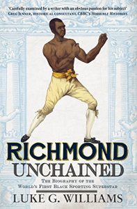 Download Richmond Unchained: The Biography of the World’s First Black Sporting Superstar pdf, epub, ebook