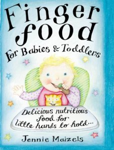 Download Finger Food For Babies And Toddlers: Delicious nutritious food for little hands to hold pdf, epub, ebook