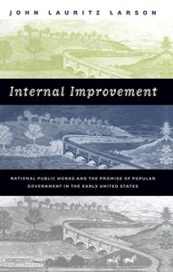 Download Internal Improvement: National Public Works and the Promise of Popular Government in the Early United States pdf, epub, ebook