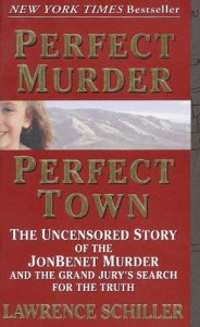 Download Perfect Murder, Perfect Town: The Uncensored Story of the JonBenet Murder and the Grand Jury’s Search for the Truth pdf, epub, ebook