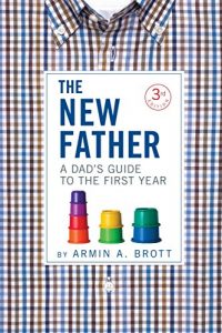 Download The New Father: A Dad’s Guide to the First Year (New Father Series) pdf, epub, ebook