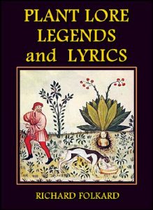 Download Plant Lore, Legends, and Lyrics : Embracing the Myths, Traditions, Superstitions, and Folk-Lore of the Plant Kingdom pdf, epub, ebook