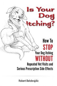 Download Is Your Dog Itching?: How To STOP Your Dog Itching WITHOUT Repeated Vet Visits and Serious Prescription Side Effects pdf, epub, ebook