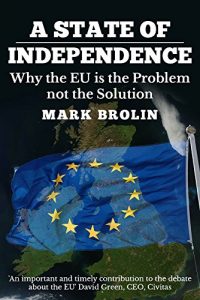 Download A State of Independence: Why the EU is the problem and not the solution pdf, epub, ebook