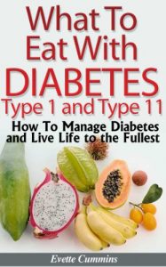 Download What To Eat With Diabetes Type 1 and 2 – How To Manage Diabetes and Live Life to the Fullest. pdf, epub, ebook