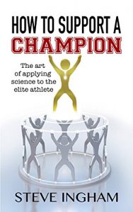 Download How to Support a Champion: The art of applying science to the elite athlete pdf, epub, ebook