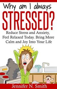 Download Positive Thinking: Why Am I Always Stressed? Reduce Stress and  Anxiety, Feel Relaxed Today. Bring More Calm  and Joy Into Your Life. (Self Improvement Book 2) pdf, epub, ebook