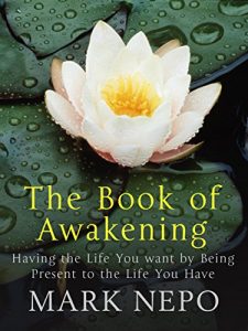 Download The Book of Awakening: Having the Life You Want By Being Present in the Life You Have pdf, epub, ebook