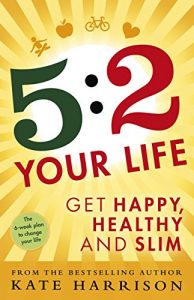 Download 5:2 Your Life: Get Happy, Healthy and Slim pdf, epub, ebook