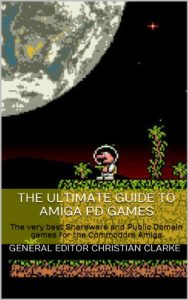 Download The Ultimate Guide to Amiga PD Games: The very best Shareware and Public Domain games for the Commodore Amiga pdf, epub, ebook