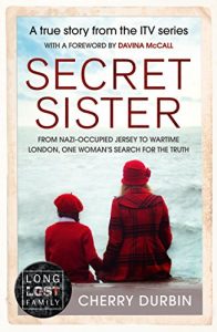 Download Secret Sister: From Nazi-occupied Jersey to wartime London, one woman’s search for the truth (Long Lost Family) pdf, epub, ebook