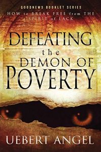 Download DEFEATING THE DEMON OF POVERTY: HOW TO BREAK FREE FROM THE SPIRIT OF LACK pdf, epub, ebook