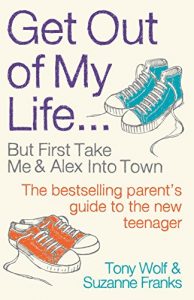 Download Get Out of My Life: The bestselling guide to living with teenagers pdf, epub, ebook