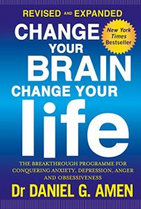 Download Change Your Brain, Change Your Life: The breakthrough programme for conquering anger, anxiety, obsessiveness and depression pdf, epub, ebook