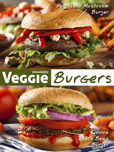Download Veggie Burgers: 50 Delicious Vegan Burger Recipes (Veganized Recipes) pdf, epub, ebook