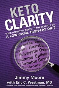 Download Keto Clarity: Your Definitive Guide to the Benefits of a Low-Carb, High-Fat Diet pdf, epub, ebook