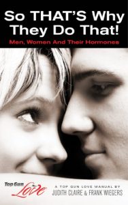 Download So THAT’S Why They Do That!: Men, Women And Their Hormones (Top Gun Love Manuals Book 1) pdf, epub, ebook